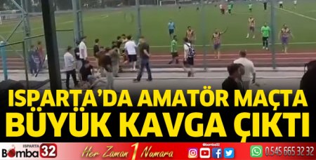 Isparta’da amatör maçta büyük kavga