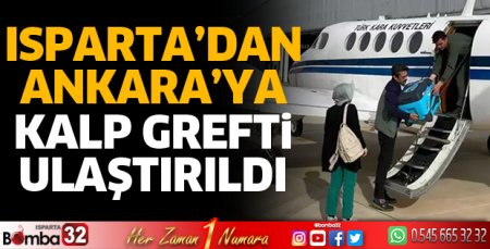 Isparta’da Ankara’ya Kalp Grefti ulaştırıldı