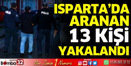 Isparta’da aranan 13 kişi yakalandı