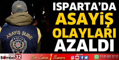 Isparta’da asayiş olayları azaldı