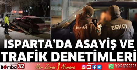 Isparta’da asayiş ve trafik denetimleri