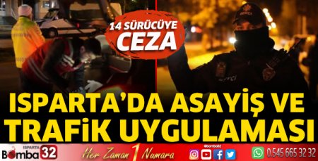 Isparta’da asayiş ve trafik uygulaması