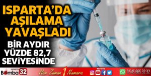 Isparta’da aşılama yavaşladı