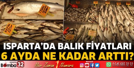 Isparta’da balık fiyatları 6 ayda ne kadar arttı?