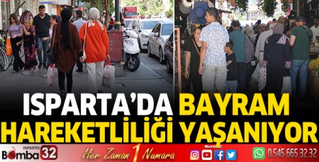 Isparta’da bayram hareketliliği yaşanıyor