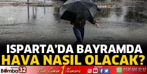 Isparta’da bayramda hava nasıl olacak?