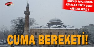ISPARTA’DA BEYAZ SURPRİZ
