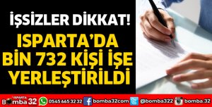 ISPARTA’DA BİN 732 KİŞİ İŞE YERLEŞTİRİLDİ
