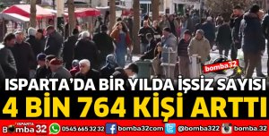 ISPARTA’DA BİR YILDA İŞSİZ SAYISI 4 BİN 764 KİŞİ ARTTI