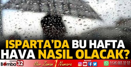 Isparta’da bu hafta hava nasıl olacak?