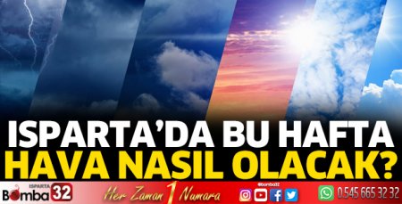 Isparta’da bu hafta hava nasıl olacak?