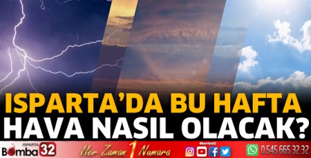 Isparta’da bu hafta hava nasıl olacak?