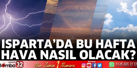 Isparta’da bu hafta hava nasıl olacak? 