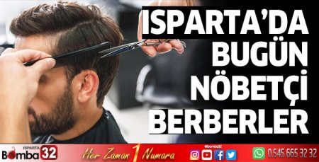 Isparta’da bugün nöbetçi berberler listesi