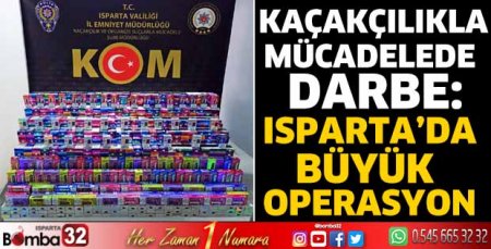 Isparta’da Büyük Operasyon