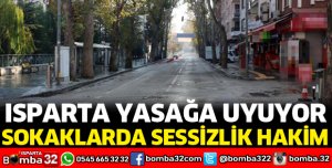 ISPARTA’DA CADDE VE SOKAKLAR BOŞ KALDI