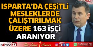 Isparta’da çeşitli mesleklerde çalıştırılmak üzere 163 işçi aranıyor