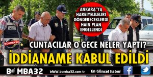 ISPARTA’DA DARBE GİRİŞİMİ İDDİANAMESİ KABUL EDİLDİ