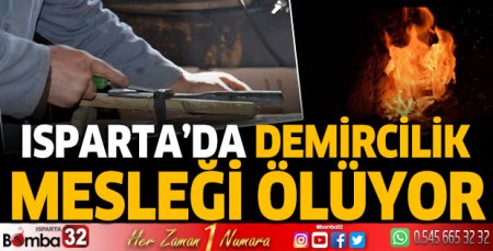 Isparta’da demircilik mesleği ölüyor