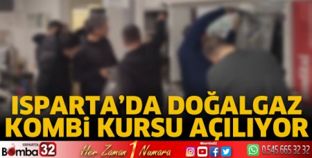 Isparta’da Doğalgaz Kombi Kursu açılıyor