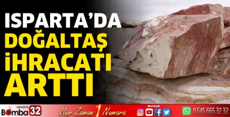 Isparta’da Doğaltaş ihracatı arttı