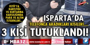 ISPARTA’DA DOLANDIRICI OPERASYONU