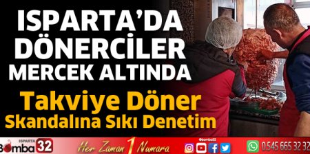 Isparta’da dönerciler mercek altında
