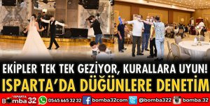 ISPARTA’DA DÜĞÜNLERE DENETİM