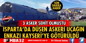 ISPARTA’DA DÜŞEN ASKERİ UÇAĞIN ENKAZI KAYSERİ’YE GÖTÜRÜLDÜ