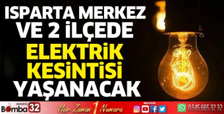 Isparta’da elektrik kesintisi yaşanacak 