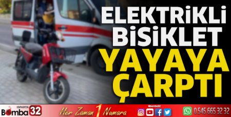 Isparta’da elektrikli bisiklet yayaya çarptı