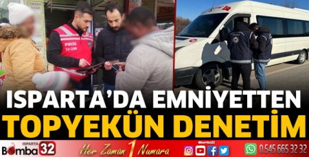 Isparta’da emniyetten topyekün denetim