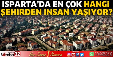 Isparta’da en çok hangi şehirden insan yaşıyor?