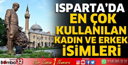 Isparta’da en çok kullanılan kadın ve erkek isimleri