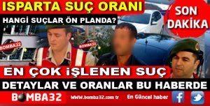  ISPARTA’DA EN FAZLA İŞLENEN O SUÇ