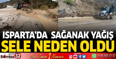 Isparta’da etkili olan sağanak yağış sele neden oldu