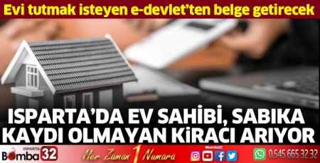 Isparta’da ev sahibi, sabıka kaydı olmayan kiracı arıyor