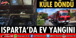 ISPARTA’DA EV YANGINI