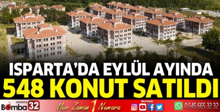Isparta’da Eylül ayında 548 konut satıldı