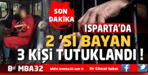 ISPARTA’DA FAİLİ MEÇHUL  OLAYLAR AYDINLATILDI 