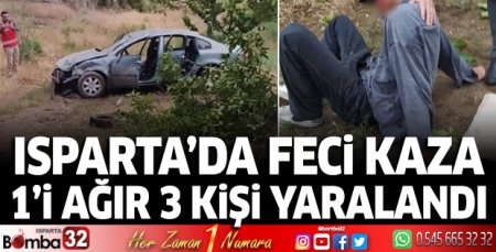 Isparta’da feci kaza: 1’i ağır 3 kişi yaralandı