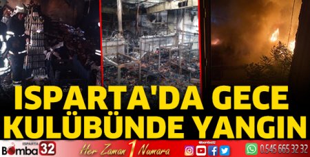 Isparta’da gece kulübünde yangın