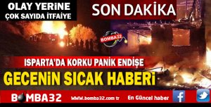 ISPARTA’DA GECENİN SICAK HABERİ