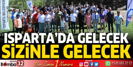 Isparta’da gelecek sizinle gelecek