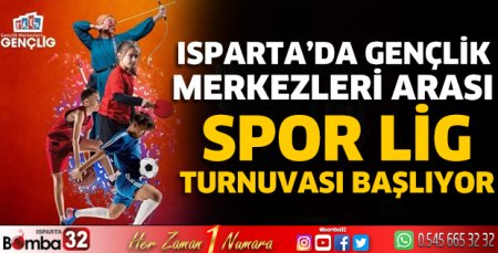 Isparta’da Gençlik Merkezleri Arası Spor Lig Turnuvası başlıyor