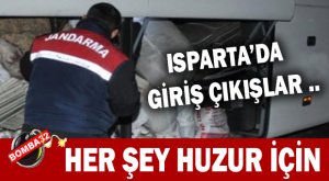 ISPARTA’DA  GİRİŞ ÇIKIŞLAR A SIKI DENETİM