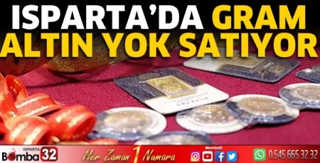 Isparta’da gram altın yok satıyor