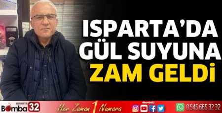 Isparta’da gül suyuna zam geldi