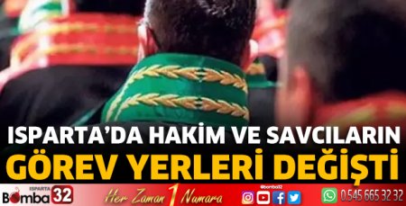 Isparta’da hakim ve savcıların görev yerleri değişti