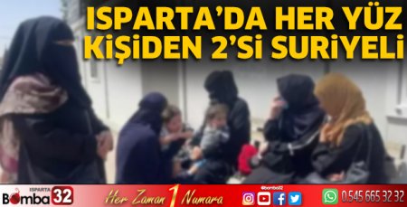 Isparta’da her yüz kişiden 2’si Suriyeli